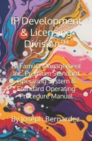 IP Development & Licensing Division™: La Familia Management Inc. Premium Standard Operating System & Standard Operating Procedure Manual B0GPWZ8ZT8 Book Cover