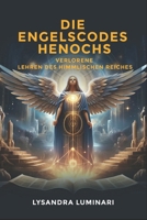 Die Engelscodes Henochs: Verlorene Lehren des Himmlischen Reiches (German Edition) B0DZTQ7VXW Book Cover
