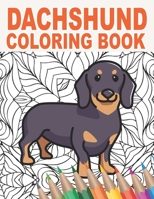 Dachshund Coloring Book: 30 Patterns to Color for Stress Relief and Relaxing for Adults and Teens - Gift Ideas for Pet Owners and Lovers of Dog B08QSDRHS3 Book Cover