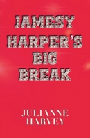 Jamesy Harper's Big Break 0987797824 Book Cover