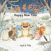 Pip & Flip - Happy New Year B0G2XN5J76 Book Cover