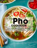 The Pho Cookbook: Easy and Delicious Pho Recipes of Vietnam Cuisine Cooking at Home B098VY5S41 Book Cover