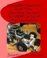 Embedded Systems: Real-Time Operating Systems for Arm Cortex M Microcontrollers 1466468866 Book Cover