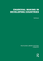 Charcoal Making in Developing Countries (Routledge Library Editions: Forestry) 1032767472 Book Cover