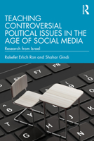 Teaching Controversial Political Issues in the Age of Social Media: Research from Israel 103226599X Book Cover