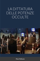 La Dittatura Delle Potenze Occulte (Italian Edition) 1446699730 Book Cover