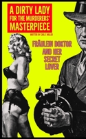 A Dirty Lady for the Murderers' Masterpiece: Fräulein Doktor and Her Secret Lover B08TZBTJWC Book Cover