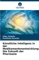 Künstliche Intelligenz in der Medikamentenentwicklung: Die Zukunft der Pharmazie (German Edition) 6208762863 Book Cover