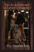 Two In An Elevator (A Lover's Tragedy) B0DR9WX5YG Book Cover