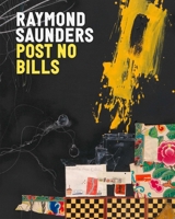 Raymond Saunders: Post No Bills 1644231654 Book Cover