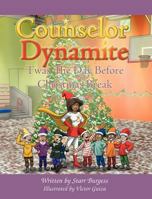 Counselor Dynamite: Twas the Day Before Christmas Break 1601311184 Book Cover