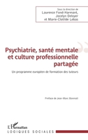 Psychiatrie, santé mentale et culture professionnelle partagée: Un programme européen de formation des tuteurs (Logiques Sociales) (French Edition) 2343239568 Book Cover
