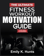 The Ultimate Fitness Workout Motivation Guide B0DTG1SQCC Book Cover