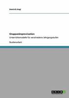 Gruppenimprovisation: Unterrichtsmodelle f�r verschiedene Jahrgangsstufen 3640391942 Book Cover