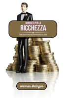 Mindset per la ricchezza: Come diventare ricchi partendo da zero B0CGLLS25L Book Cover