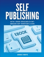 Selfpublishing: Dein E-Book erfolgreich mit Amazon KDP veröffentlichen 3756886409 Book Cover