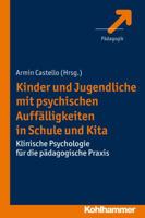 Kinder Und Jugendliche Mit Psychischen Auffalligkeiten in Schule Und Kita: Klinische Psychologie Fur Die Padagogische Praxis 3170224751 Book Cover