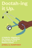 Doctah-ing it Up: A Guide for Adapting to the Culture of Medicine in Your First Year of Medical School 0578994461 Book Cover