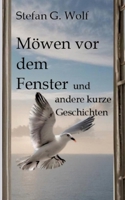 Möwen vor dem Fenster: und andere kurze Geschichten (German Edition) 338420395X Book Cover
