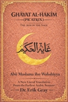 Ghayat al-?akim (Picatrix): A New Literal Translation from the Earliest Arabic Sources B0G9TNLKDX Book Cover
