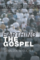 Earthing the Gospel: An Inculturation Handbook for Pastoral Workers 088344643X Book Cover