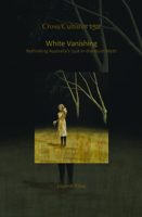 White Vanishing: Rethinking Australia's Lost-In-The-Bush Myth 9042035951 Book Cover