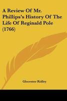 A Review Of Mr. Phillips's History Of The Life Of Reginald Pole 1166479188 Book Cover