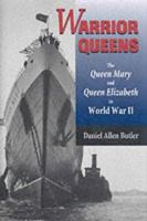 Warrior Queens: The Queen Mary and Queen Elizabeth in World War II 0811716457 Book Cover