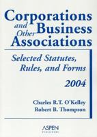 Corporations And Other Business Associations: 2004 Selected Statutes, Rules, And Forms (Statutory Supplement) 0735540667 Book Cover