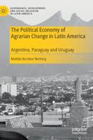 The Political Economy of Agrarian Change in Latin America: Argentina, Paraguay and Uruguay 3030245888 Book Cover