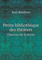 Petite Bibliotheque Des Theatres Oeuvres de Scarron 5518979215 Book Cover