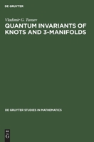 Quantum Invariants Of Knots And 3 Manifolds (De Gruyter Studies In Mathematics) 3110137046 Book Cover
