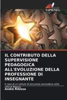 IL CONTRIBUTO DELLA SUPERVISIONE PEDAGOGICA ALL'EVOLUZIONE DELLA PROFESSIONE DI INSEGNANTE: Il caso di un istituto di istruzione secondaria nella città di Maputo 6206316610 Book Cover