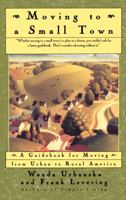 Moving to a Small Town: A Guidebook for Moving from Urban to Rural America 0684802236 Book Cover