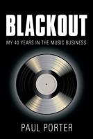 BLACKOUT: My 40 Years in the Music Business 1634923847 Book Cover
