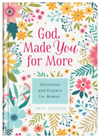 God Made You for More: Devotions and Prayers for Women 164352738X Book Cover