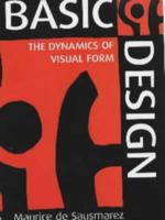 Basic Design: The Dynamics of Visual Form 0442219776 Book Cover
