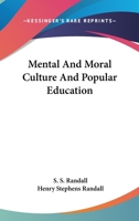 Mental and moral culture and popular education 1163091251 Book Cover