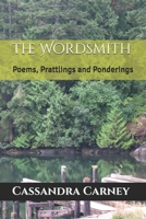 The Wordsmith: Poems, Prattlings and Ponderings 1980793255 Book Cover