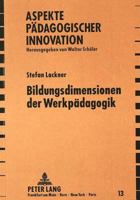 Bildungsdimensionen Der Werkpaedagogik: Zur Theorie Innovativer Und Kreativer Lehr- Und Lernprozesse in Der Werkerziehung 3631404972 Book Cover