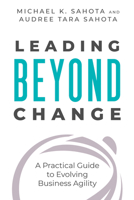 Leading Beyond Change: A Practical Guide to Evolving Business Agility 1523093463 Book Cover