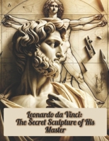 Leonardo da Vinci: The Secret Sculpture of His Master B0DS9QDRKM Book Cover