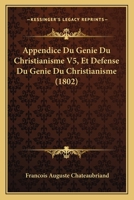 Appendice Du Genie Du Christianisme V5, Et Defense Du Genie Du Christianisme (1802) 1168091500 Book Cover