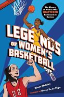 Legends of Women's Basketball: The History of Women Who Shattered Backboards and Barriers 1464255172 Book Cover