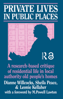 Private Lives in Public Places: Research-based Critique of Residential Life in Local Authority Old People's Homes 0422791601 Book Cover