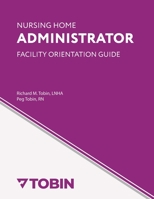 Nursing Home Administrator Facility Orientation Guide 150782551X Book Cover