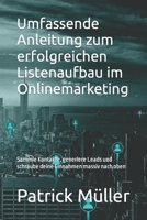 Umfassende Anleitung zum erfolgreichen Listenaufbau im Onlinemarketing: sammle Kontakte, generiere Leads und schraube deine Einnahmen massiv nach oben (German Edition) B0CTTSZ3T3 Book Cover