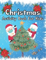 Christmas Activity Book for Kids Age 5-8: Social Distancing Santa and Snowman Behind Christmas Tree Mind Relaxing Activity Book for Kids B08P8NKSDQ Book Cover