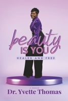 Beauty is You, Healed and Free 1667894323 Book Cover