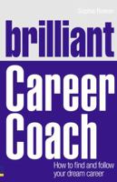 Brilliant Career Coach: How to Find and Follow Your Dream Career 0273750143 Book Cover